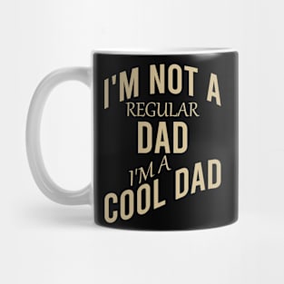 I'm not a regular dad I'm a cool dad Mug